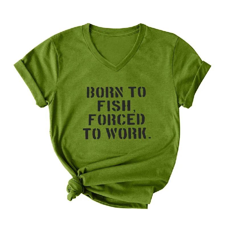 BORN TO FISH FORCED TO WORK V Neck T-Shirt for Women Zippered Buttoned Snapped