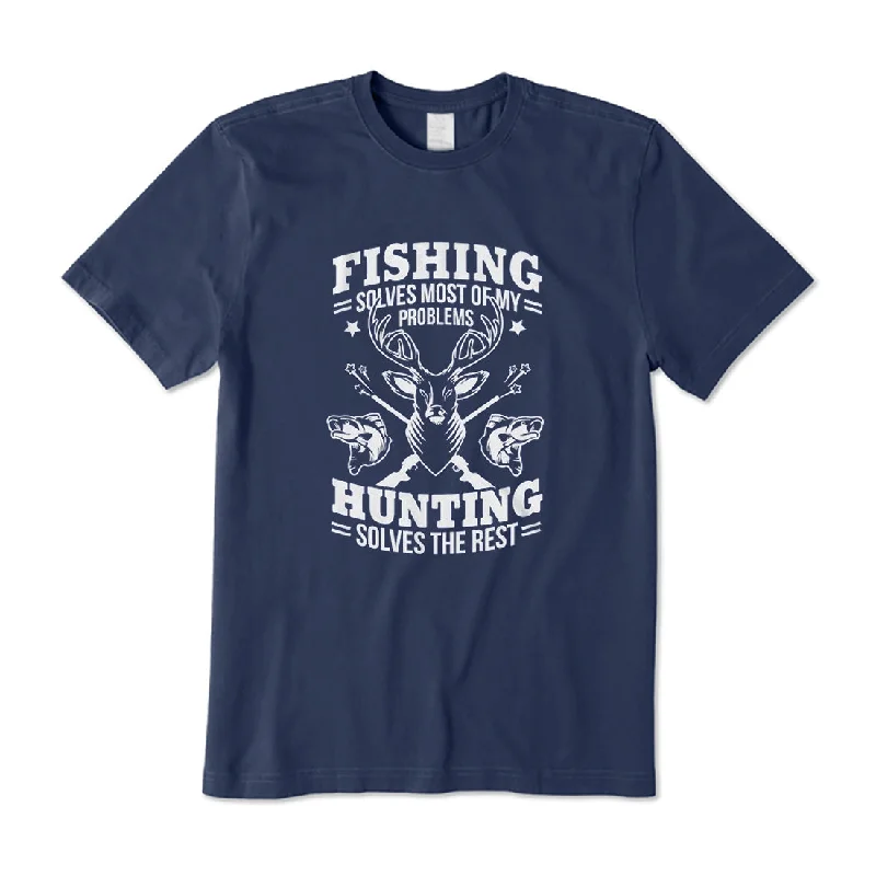 Fishing Solves Most Of My Problems Hunting Solves The Rest T-Shirt Fashionable Trendy Casual