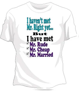 I Haven't Met Mr. Right Yet... Girls T-Shirt Mesh Fabric Canvas Fabric Denim Fabric