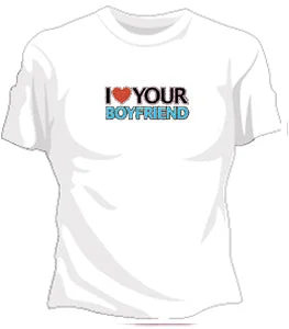 I Love Your Boyfriend Girls T-Shirt Front Pockets Side Pockets Patch Pockets