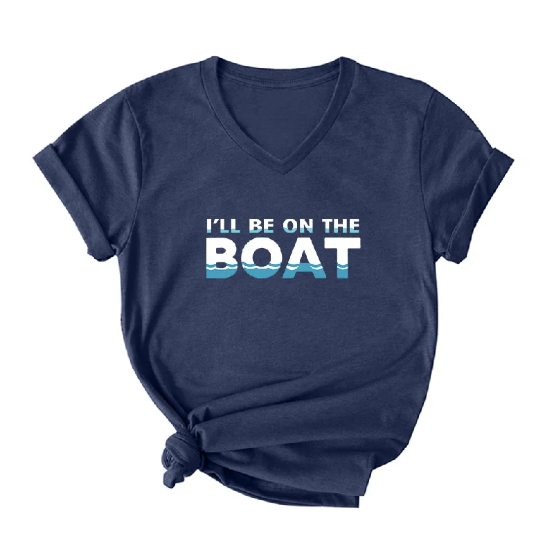 I Will Be On The Boat V Neck T-Shirt for Women Modern Contemporary Chic