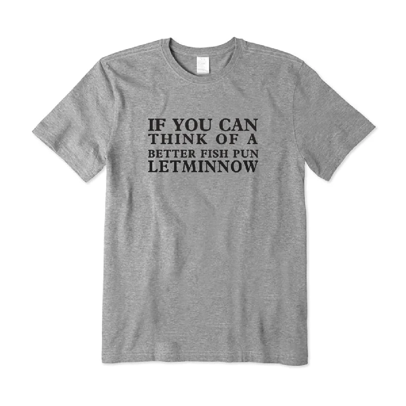 If you can think of a better fish pun T-Shirt Oversized T-Shirt Spandex breathable