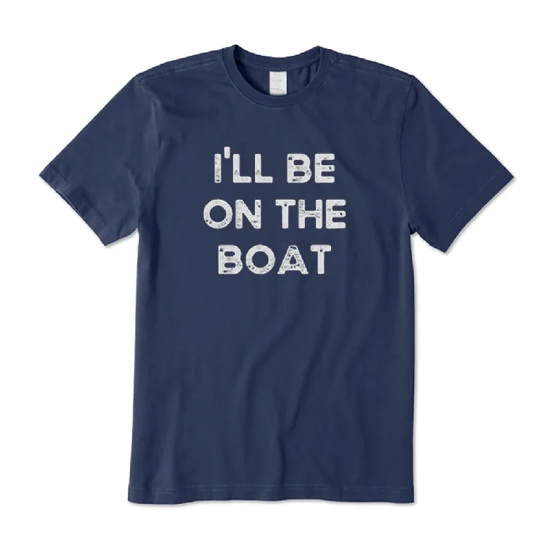 I'll Be On The Boat T-Shirt Cashmere Blend Cotton Blend Poly Blend