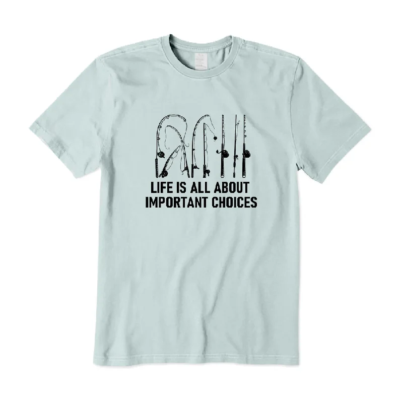 Life Is All About Important Choices T-Shirt Thin T-Shirt Open Front Quick Dry