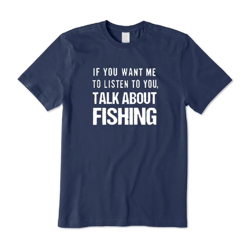 Talk About Fishing T-Shirt Satin Blend Silk Blend Wool Blend