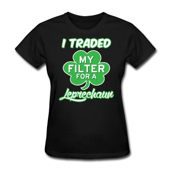 "I Traded My Filter For A Leprechaun" Women's T-Shirt Embroidered Appliqued Beaded