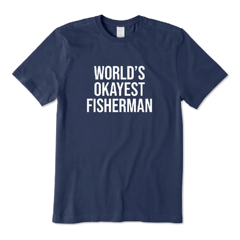 World's Okayest Fisherman T-Shirt Terry Blend Velvet Blend Canvas Blend