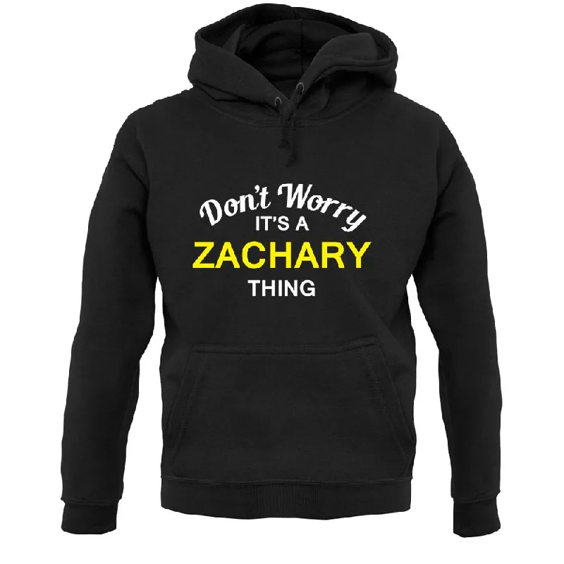Don't Worry It's a ZACHARY Thing! Unisex Hoodie Hoodie with Applique Textured Unique Don't Worry It's a ZACHARY Thing! Unisex Hoodie Hoodie with Applique Textured Unique